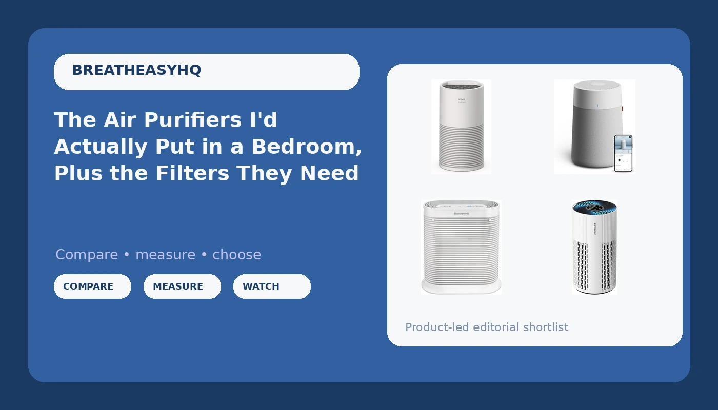 The Air Purifiers I'd Actually Put in a Bedroom, Plus the Filters They Need